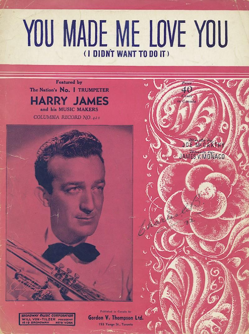 You Made Me Love You - Harry James 1940