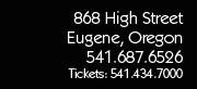 Contact Info | 868 High St, Eugene, OR | 541.687.6526 | Tickets: 541.434.7000