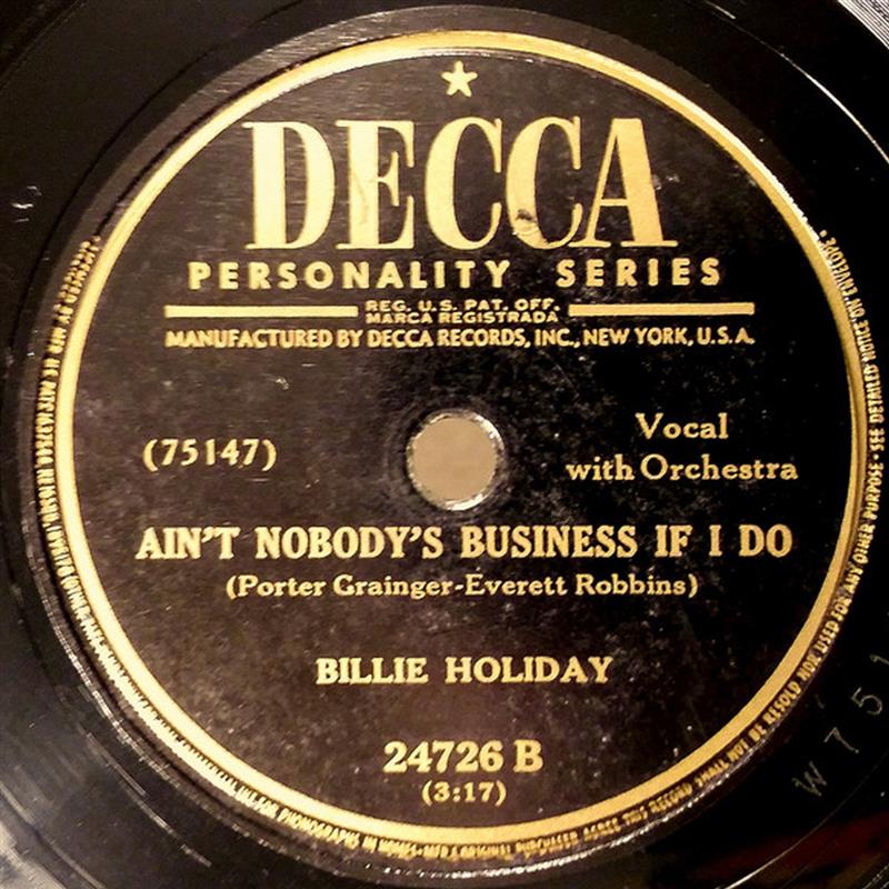 Ain't Nobody's Business If I Do - Billie Holiday [DECCA 24726 B]