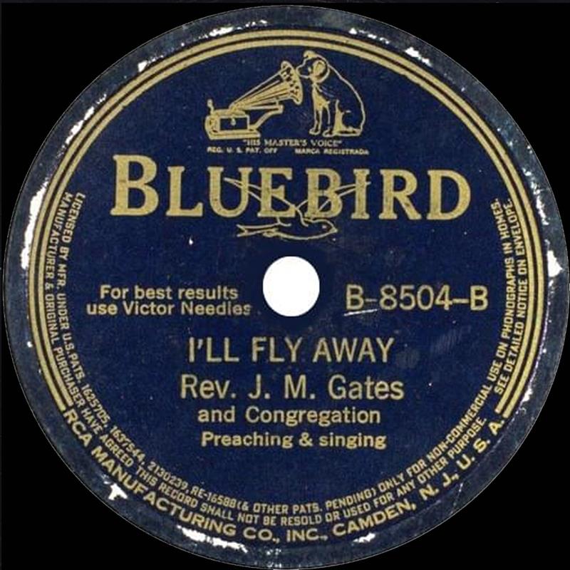I'll Fly Away - Rev J M Gates - Bluebird B-8504-B